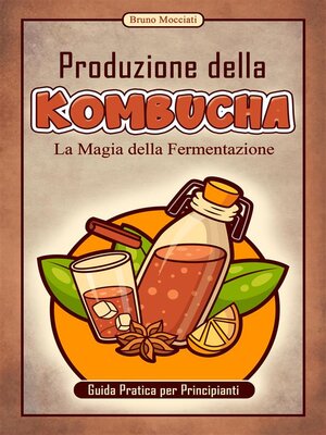 cover image of Guida Pratica per Principianti--Produzione della Kombucha